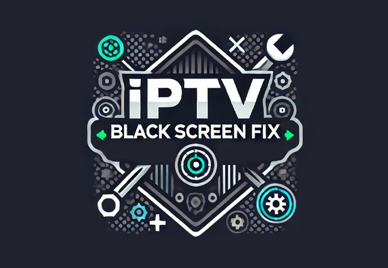 IPTV Black Screen Fixes: Diagnosing and Solving Display Problems