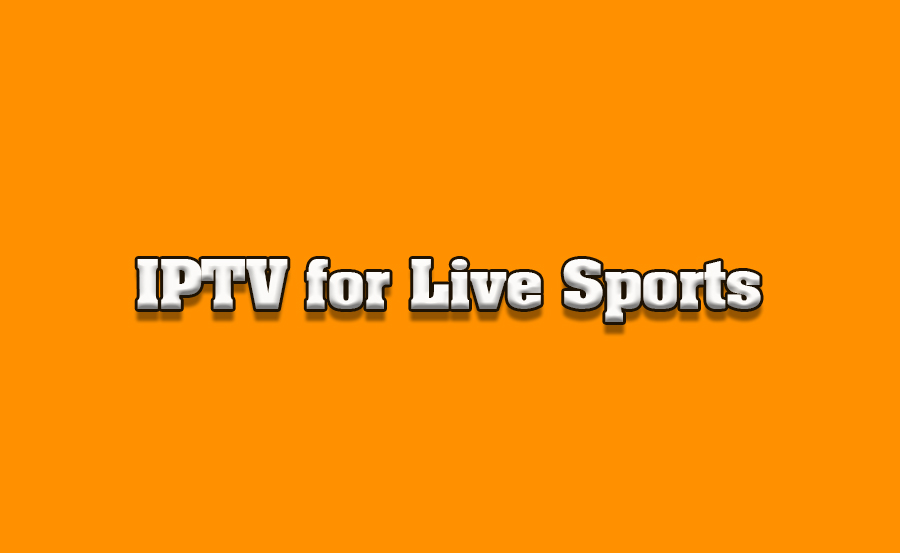 IPTV for Live Sports Streaming: Best Providers and Packages