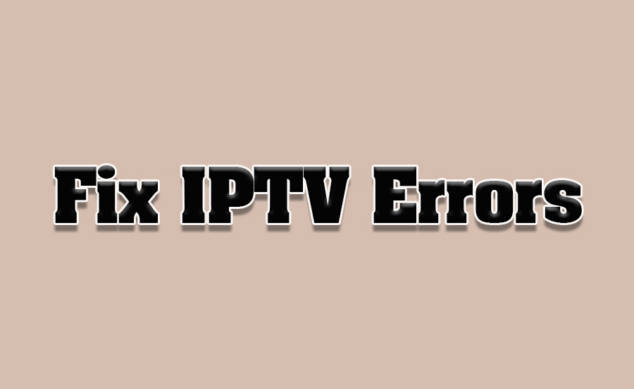 How to Fix IPTV Playback Errors After Updates